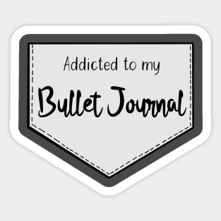 Addicted to my bullet journal Sticker